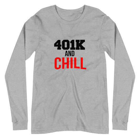 401K & Chill (Long Sleeve)