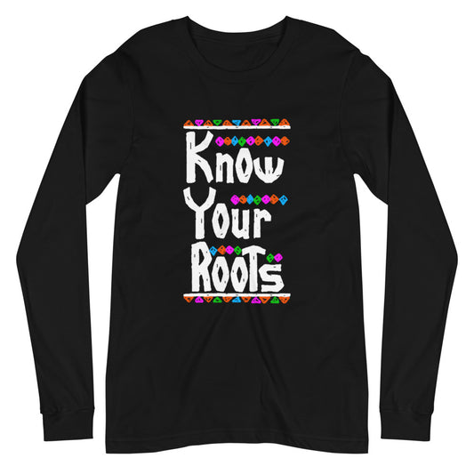 Know Your Roots - Long Sleeve